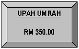 Bevel: UPAH UMRAH    RM 350.00  